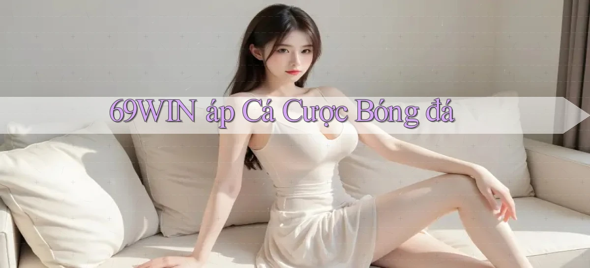 69win  áp cá cược bóng đá