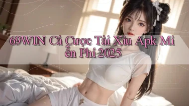69win  cá cược tài xỉu apk miễn phí 2025