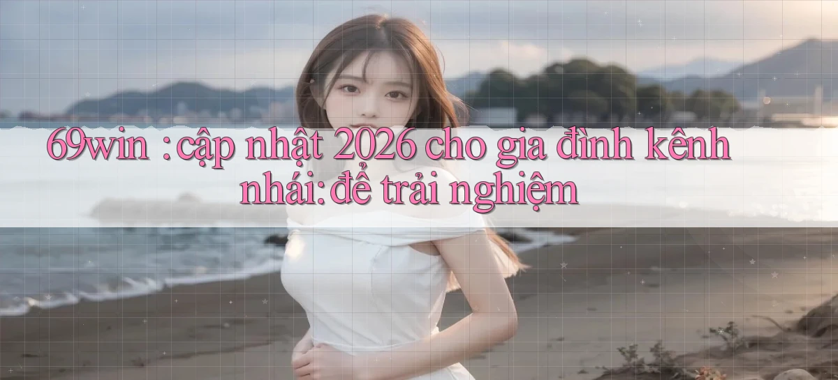 69win   Vào Website Game Online   Ngay Hôm Nay
