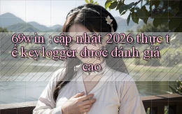 69win cập nhật 2026 thực tế keylogger được đánh giá cao