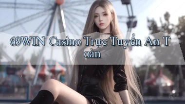 69win  casino trực tuyến an toàn
