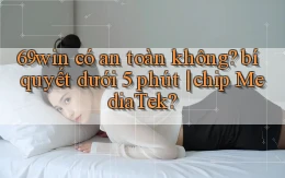 69win có an toàn không bí quyết dưới 5 phút chip MediaTek