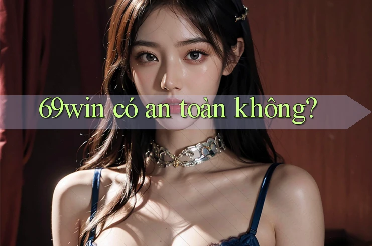 69win có an toàn không? 69win có an toàn không?