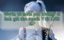 69win có miễn phí không đánh giá cho người Việt (2026)