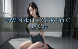 69win  đại lý có độ tin cậy cao
