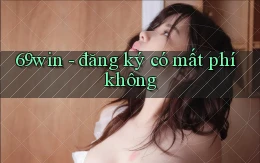 69win   đăng ký có mất phí không