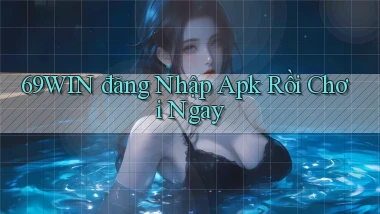 69win  đăng nhập apk rồi chơi ngay