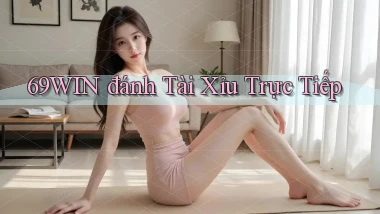 69win  đánh tài xỉu trực tiếp