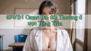 69win  game bài đổi thưởng được tặng tiền