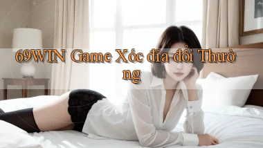 69win  game xóc đĩa đổi thưởng