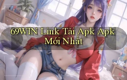 69win  link tải apk apk mới nhất