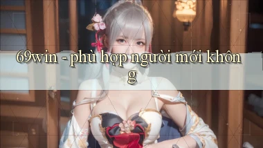 69win   phù hợp người mới không