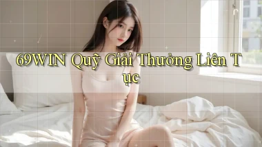69win  quỹ giải thưởng liên tục