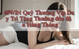 69win  quỹ thưởng vip duy trì tặng thưởng đều đặn hàng tháng