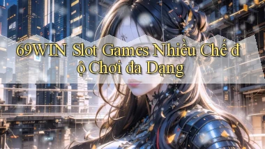 69win  slot games nhiều chế độ chơi đa dạng