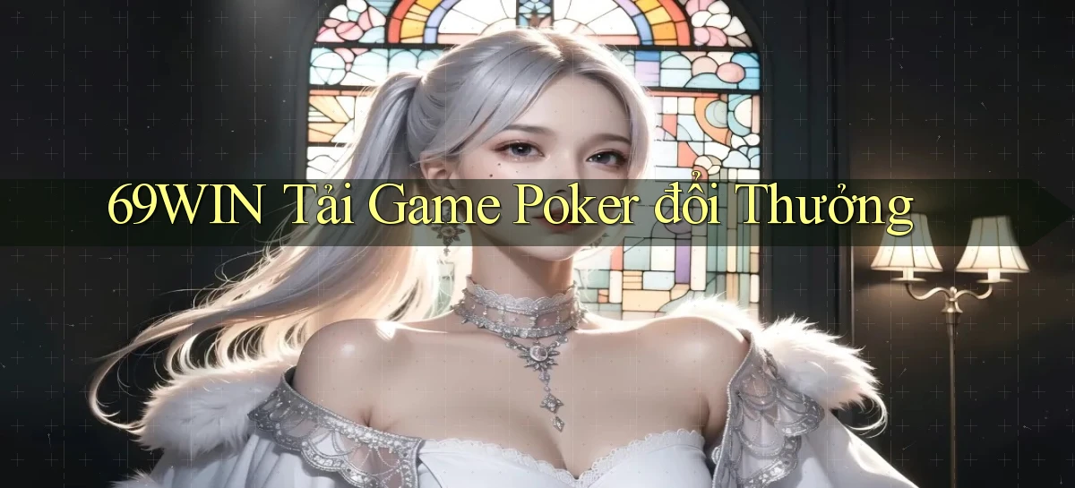 69win  tải game poker đổi thưởng