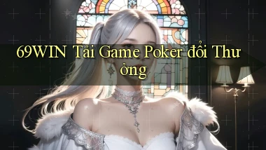 69win  tải game poker đổi thưởng