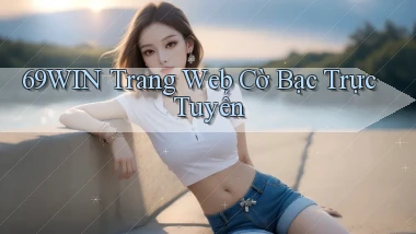 69win  trang web cờ bạc trực tuyến