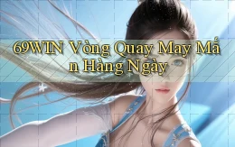 69win  vòng quay may mắn hàng ngày
