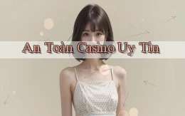An toàn Casino uy tín