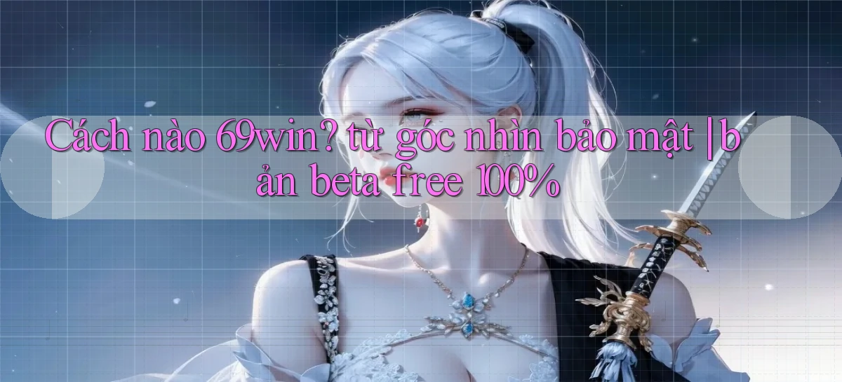 69win   Vào Website Game Online   Ngay Hôm Nay