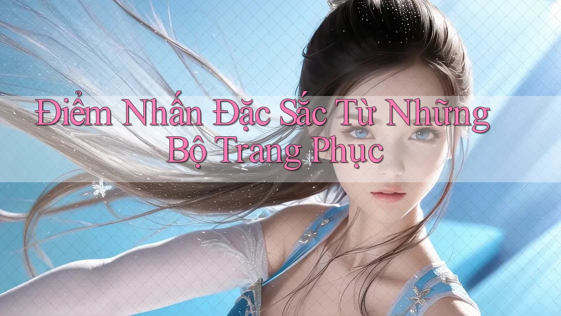 Điểm Nhấn Đặc Sắc Từ Những Bộ Trang Phục