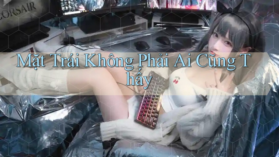 Mặt Trái Không Phải Ai Cũng Thấy Mặt Trái Không Phải Ai Cũng Thấy