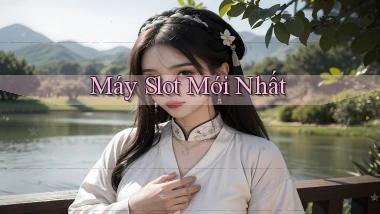 Máy slot Mới nhất