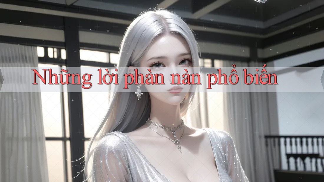 Những lời phàn nàn phổ biến Những lời phàn nàn phổ biến