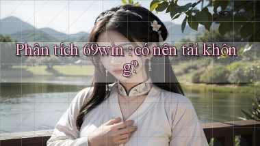 Phân tích 69win có nên tải không