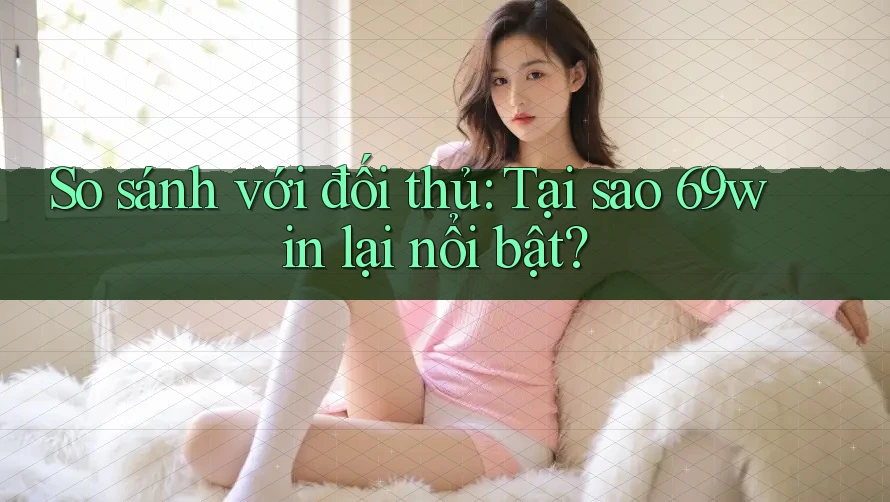 So sánh với đối thủ: Tại sao 69win lại nổi bật? So sánh với đối thủ: Tại sao 69win lại nổi bật?