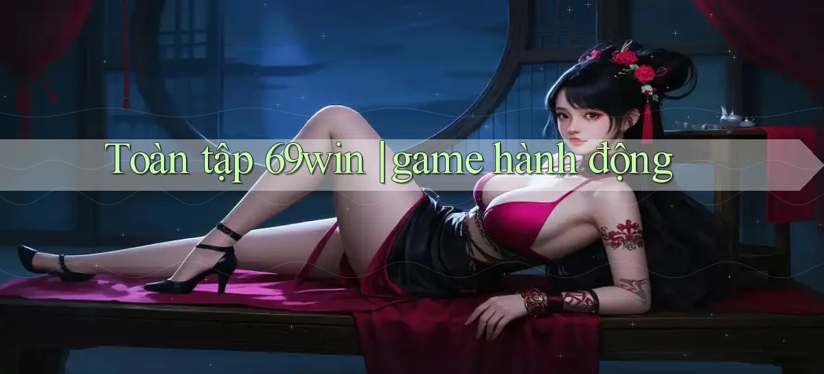 69win   Vào Website Game Online   Ngay Hôm Nay