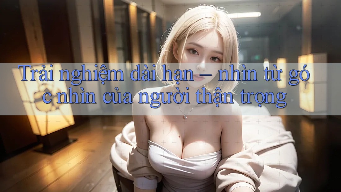 Trải nghiệm dài hạn – nhìn từ góc nhìn của người thận trọng Trải nghiệm dài hạn – nhìn từ góc nhìn của người thận trọng